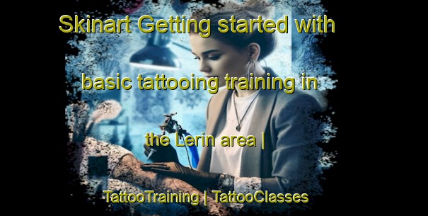 Skinart Getting started with basic tattooing training in the Lerin area | TattooTraining | TattooClasses | SkinartTraining-Spain